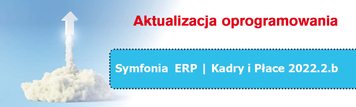 Aktualizacja Symfonia ERP Kadry i Płace 2022.2.b